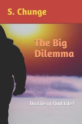 The Big Dilemma: Do Life or Quit Life?