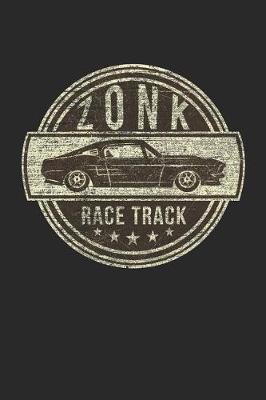 Zonk Race Track: Funny Car Race Getaway, A Lined Journal With 120 Pages