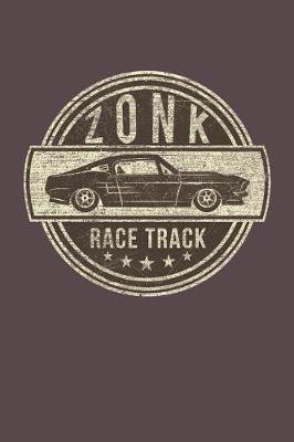 Zonk Race Track: Funny Car Race Getaway, A Lined Journal With 120 Pages