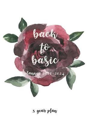 back to basic planner 2020-2024: great calendar 5 year planner flower rose with USA holiday