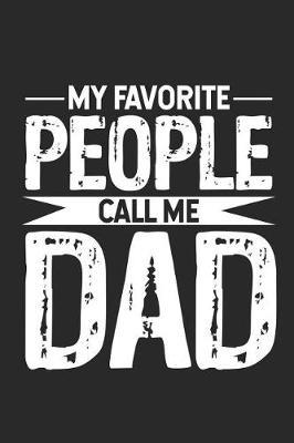 My Favorite People Call Me Dad: Happy Father's Day Appreciation, Journal To Write In, Funny Dad Notebook, Memory Book