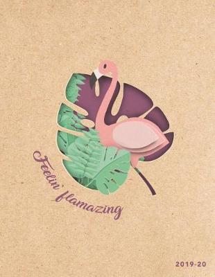 Feelin' Flamazing 2019-20: Weekly & Monthly Academic Planner - Achieve Your Goals & Increase Productivity - Positive Flamingo on Kraft