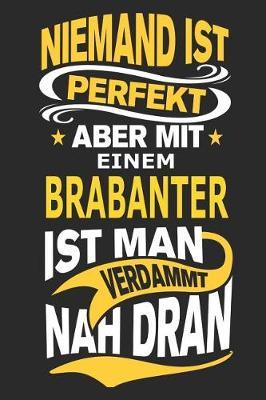 Niemand ist perfekt aber mit einem Brabanter ist man verdammt nah dran: Pferd Notizbuch, Reiten Notizbuch, Geburtstag Geschenk Buch mit 110 linierten Seiten
