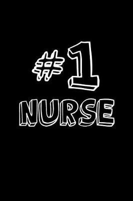 #1 Nurse: Blank Lined Journal, Notebook, Nurse Journal, Organizer, Practitioner Gift, Nurse Graduation Gift
