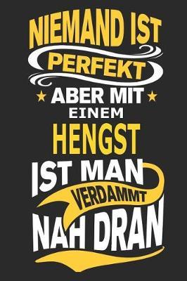 Niemand ist perfekt aber mit einem Hengst ist man verdammt nah dran: Pferd Notizbuch, Reiten Notizbuch, Geburtstag Geschenk Buch mit 110 linierten Seiten