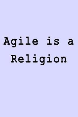 Agile Is a Religion: Blank Lined Journal
