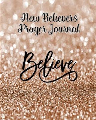 New Believers Prayer Journal: 60 days of Guided Prompts and Scriptures Brown Glitter Believe