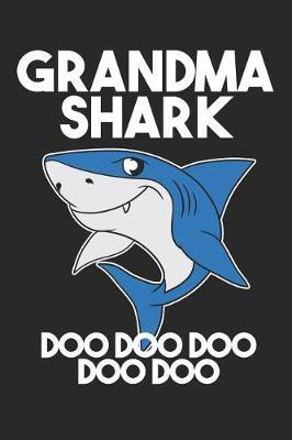 Grandma Shark Doo Doo Doo Doo Doo: Funny Grandparents Notebook / Journal (6 X 9)