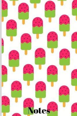 Notes: Watermelon Ice Cream Pop Candy Notebook / Journal / Composition / Diary / Planner 120 Lined Pages (6 x 9)