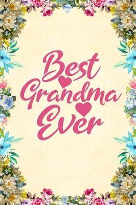 Best Grandma Ever: Notebook to Write in for Mother's Day, mothers day gifts for grandma, grandma journal, grandma notebook, mother's day gifts for nana