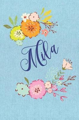 Mila: Personalized Name and Floral Design on Blue Teal Pattern, Lined Paper Note Book For Girls To Draw, Sketch & Crayon or Color (Kids Teens and Adult Journal Flower Cover Books)