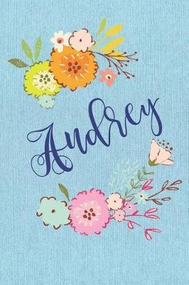 Audrey: Personalized Name and Floral Design on Blue Teal Pattern, Lined Paper Note Book For Girls To Draw, Sketch & Crayon or Color (Kids Teens and Adult Journal Flower Cover Books)