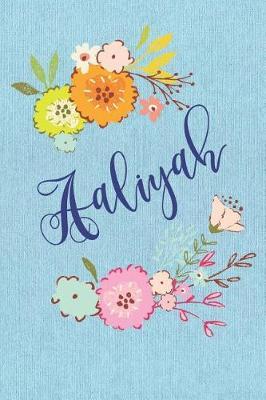 Aaliyah: Personalized Name and Floral Design on Blue Teal Pattern, Lined Paper Note Book For Girls To Draw, Sketch & Crayon or Color (Kids Teens and Adult Journal Flower Cover Books)