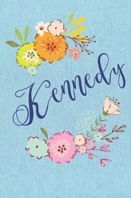 Kennedy: Personalized Name and Floral Design on Blue Teal Pattern, Lined Paper Note Book For Girls To Draw, Sketch & Crayon or Color (Kids Teens and Adult Journal Flower Cover Books)