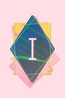 I: Pink Pastel Vaporwave Aesthetic Monogram Journal / Composition Notebook with Initial - 6 x 9 - College Ruled / Lined
