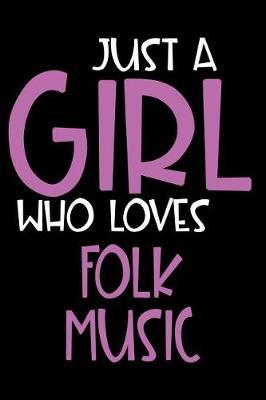 Just A Girl Who Loves Folk music: Personalized Hobbie Journal for Women / Girls Custom Journal Notebook, Personalized Gift Perfect for School, Writing Poetry, Daily Diary, Gratitude Writing, Travel Journal or Dream Journal