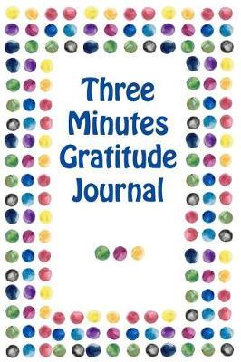 Three minutes gratitude journal: Just 3 minutes to Cultivate An Attitude Of Thankful Journal. Make it to a habit to focus and cultivate an attitude of the thankful journal.