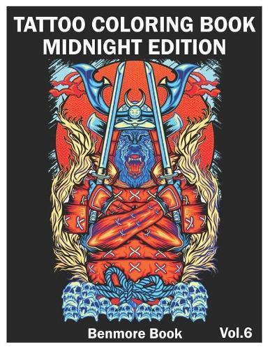 Tattoo Coloring Book: Midnight Edition: An Adult Coloring Book with Awesome and Relaxing Tattoo Designs for Men and Women Coloring Pages Volume 6