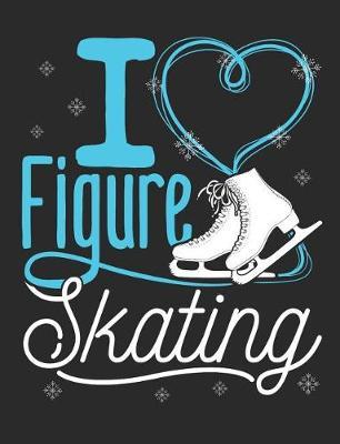 I Heart Figure Skating: Figure Skating Notebook, Blank Paperback Composition Book for Figure Skater to Write In, Ice Skating Gift