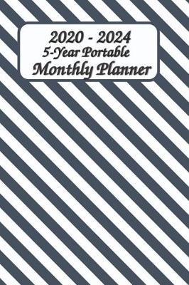 2020 - 2024 5-Year Portable Monthly Planner 6x9: Stripes Pocket Size Five Year - 60 Months Calendar Planner See it Bigger Monthly Schedule Organizer Agenda Planner Goal ... Better Performance, Bigger Results