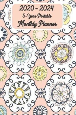 2020 - 2024 5-Year Portable Monthly Planner 6x9: Pocket Size Five Year - 60 Months Calendar Planner See it Bigger Monthly Schedule Organizer Agenda Planner Goal ... Better Performance, Bigger Results
