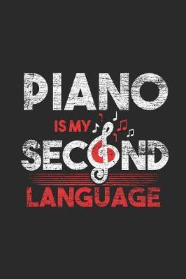 Piano Is My Second Language: Blank Lined Notebook - Journal for Pianist And Musician