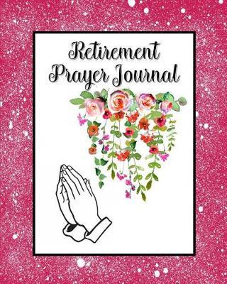 Retirement Prayer Journal: 60 days of Guided Prompts and Scriptures Praying Hands Floral Flower Pink