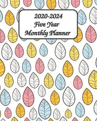 2020-2024 Five Year Monthly Planner 8x10: Watercolor Leaves - Pretty Simple 60 Months Calendar Planner - Get Organized. Get Focused. Take Action Today and Achieve Your Goals