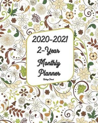2020-2021 2-Year Monthly Planner Vintage Floral 8x10: Pocket Size Two Year Planner - 24 Months Journal Planner Calendar Schedule Organizer Appointment Notebook