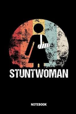 Stuntwoman Notebook: Lined empty notebook to documentary your extreme sport stunts or your hospital visits . Diary or journal for notes or memories. Perfect gift for Skater, BMX driver or jinx with bad luck and always broken arm or legs.