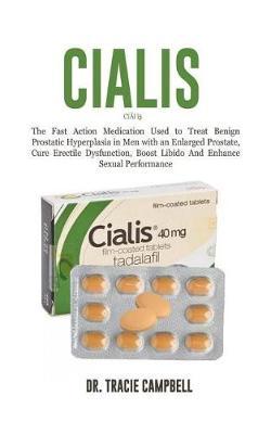 C aI  s: The Fast Action Medication Used to Treat Benign Prostatic Hyperplasia in Men with an Enlarged Prostate, Cure Erectile Dysfunction, Boost Libido And Enhance Sexual Performance