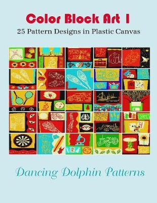 Color Block Art 1: 25 Pattern Designs in Plastic Canvas