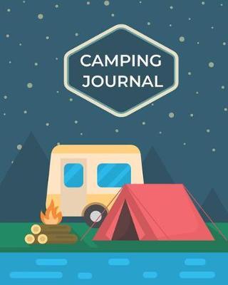 Camping Journal: Summer camp party planner, camp life organizer, camping journal to write in, camping RV trailer family travel logbook