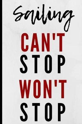 Sailing Can't Stop Won't Stop: Notebook 120 Lined Pages Paperback Notepad / Journal