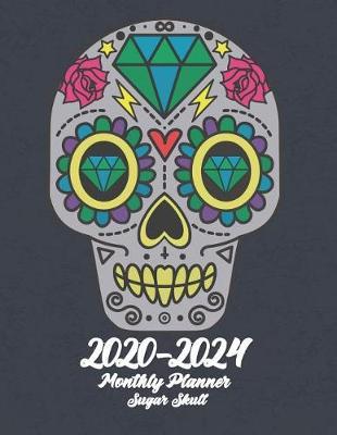 2020-2024 Sugar Skull Monthly Planner: Full Size 60 Months Calendar Planner - Pretty Simple Planner For Staying on Track, Self Management & Personal Growth