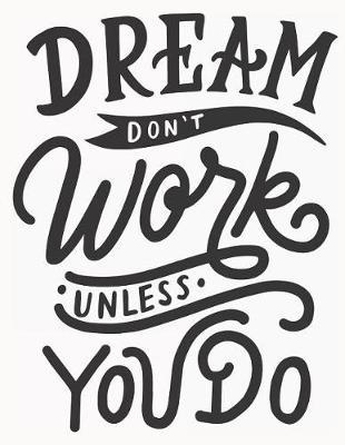 Dream Don't Work Unless You Do: 2020-2021 2-Year Monthly Planner Full Size - 24 Months Calendar Planner for Goal Setting and Attainment, Productivity, Self and Time Management - Dream the Impossible Seek the unknown Achieve Greatness Journal - Agenda