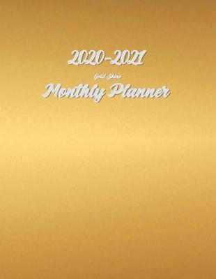 2020-2021 Monthly Planner Gold Shine: Full Size 2-Year Calendar Planner - 24 Months Pretty Simple Calendar Planner - Get Organized. Get Focused. Take Action Today and Achieve Your Goals