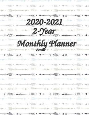 2-Year Monthly Planner 2020-2021 Arrows 8.5x11: 60 Months Pretty Simple Calendar Planner - Get Organized. Get Focused. Take Action Today and Achieve Your Goals