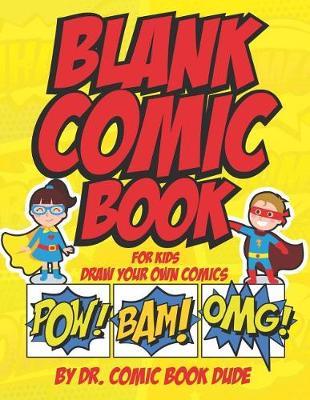 Blank Comic Book for Kids: Draw Your Own Comics: Blank Comic Book and Sketchbook for Kids to Draw Comics and Journal