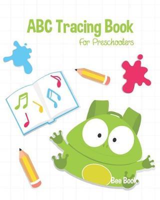 ABC Tracing Book For Preschoolers: Coloring And Letter Tracing Book for Preschoolers, Kids And Kindergarten, Letter Tracing Books for Kids Ages 3-5 & Kindergarten and Letter Tracing Workbook