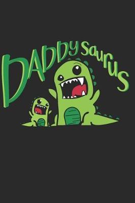 Daddysaurus: Daddy Notebook Dinosaurs Lover Journal T-Rex Agenda Dad Lined Diary Vacations Planner (140 Pages)
