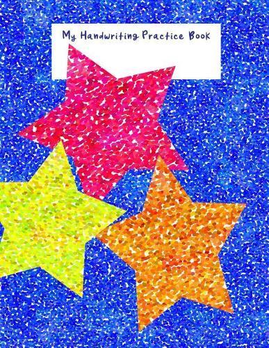 My Handwriting Practice Book: 8.5x11 inches (21.59 cm x 27.94 cm) notebook: early childhood: Pre K Kindergarten 1st Grade 2nd Grade Elementary School: letter formation & construction: guide line paper with dashed center lines: home or classroom