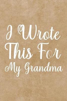 I Wrote This For My Grandma: fill in the blank book for grandma, what i love about grandma book, mothers day gifts for grandma, grandma journal, grandma gifts book, mother's day gifts for nana