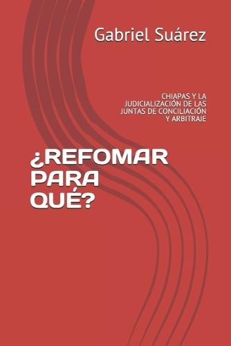 ¿Refomar Para Qué?: Chiapas Y La Judicialización de Las Juntas de Conciliación Y Arbitraje