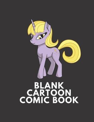 Blank Cartoon Comic Book: Make Your Own Comic Book For Kids And Adults, Unicorn, Draw And Sketch Your Own Comics, Cartoons, Superheroes, Girls, Boys