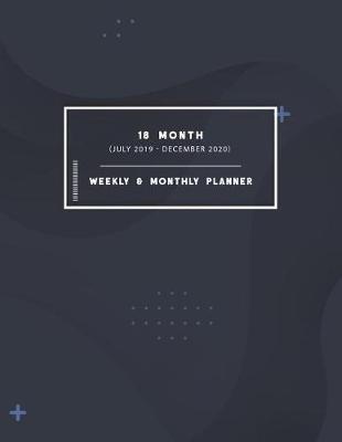 18 Month Weekly & Monthly Planner: July 2019 - December 2020 Student Daily Planner Schedule Organizer Agenda Calendar Planner Personal Journal