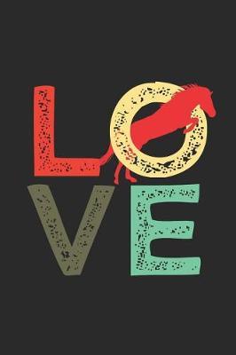 Love Horse: Horses Notebook, Dotted Bullet (6 x 9 - 120 pages) Animal Themed Notebook for Daily Journal, Diary, and Gift