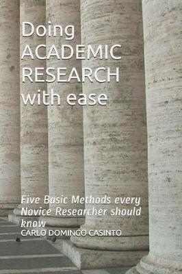 Doing ACADEMIC RESEARCH with ease: Five Basic Methods every Novice Researcher should know
