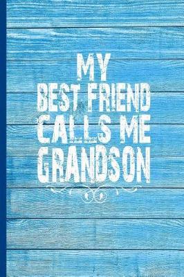 My Best Friend Calls Me Grandson: 6x9 lined journal great gift for Grandson from Grandfather, Grandmother