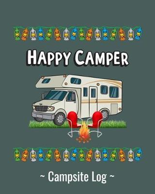 Happy Camper Campsite Log: 8 x 10 RV Campground Book With 50+ Pages To Record Campsite Details for your Class C RV